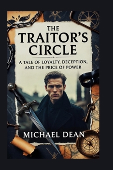 Paperback The Traitor's Circle: A Tale of Loyalty, Deception, and the Price of Power Book