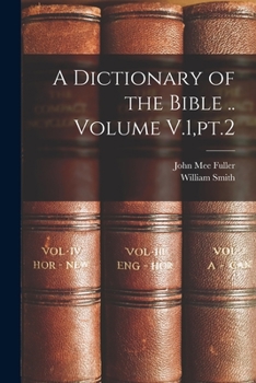 Paperback A Dictionary of the Bible .. Volume V.1, pt.2 Book