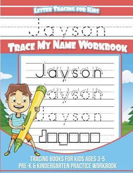 Jayson Letter Tracing for Kids Trace my Name Workbook: Tracing Books for Kids ages 3 - 5 Pre-K & Kindergarten Practice Workbook