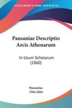 Paperback Pausaniae Descriptio Arcis Athenarum: In Usum Scholarum (1860) Book