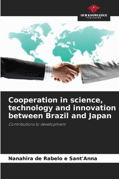 Paperback Cooperation in science, technology and innovation between Brazil and Japan Book
