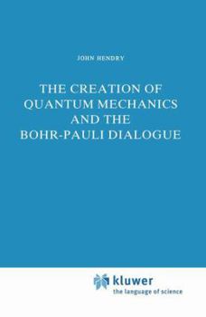 Paperback The Creation of Quantum Mechanics and the Bohr-Pauli Dialogue Book