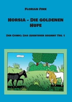 Paperback Horsia - Die goldenen Hufe: Der Comic: Das Abenteuer beginnt Teil 1 [German] Book