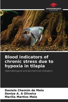 Paperback Blood indicators of chronic stress due to hypoxia in tilapia Book