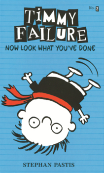 Library Binding Timmy Failure: Now Look What You've Done Book
