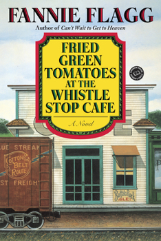 Paperback Fried Green Tomatoes at the Whistle Stop Cafe Book