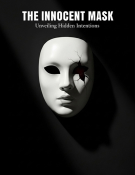 Paperback The Innocent Mask: Unveiling Hidden Intentions Book