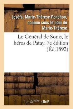 Paperback Le Général de Sonis, Le Héros de Patay. 7e Édition: Massacrés En Chine Le 9 Juillet 1900, Aperçus Biographiques [French] Book