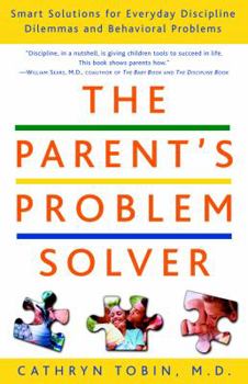 Paperback The Parent's Problem Solver: Smart Solutions for Everyday Discipline Dilemmas and Behavioral Problems Book