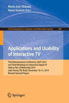 Paperback Applications and Usability of Interactive TV: Third Iberoamerican Conference, Jauti 2014, and Third Workshop on Interactive Digital Tv, Held as Part o Book
