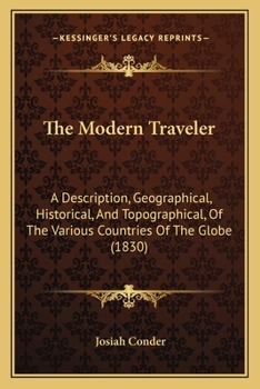 Paperback The Modern Traveler: A Description, Geographical, Historical, And Topographical, Of The Various Countries Of The Globe (1830) Book