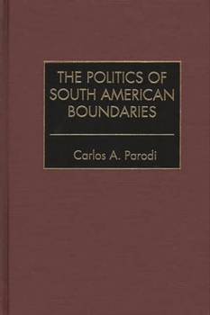 Hardcover The Politics of South American Boundaries Book