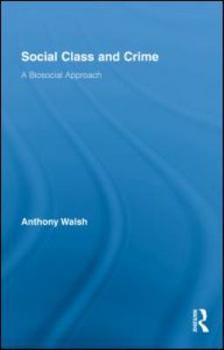 Hardcover Social Class and Crime: A Biosocial Approach Book
