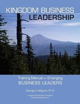 Paperback Kingdom Business Leadership - Training Manual for Emerging Business Leaders Book