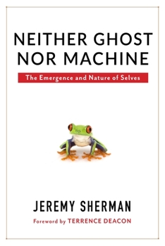 Paperback Neither Ghost Nor Machine: The Emergence and Nature of Selves Book