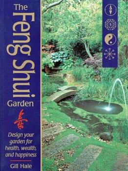 Paperback The Feng Shui Garden: Design Your Garden for Health, Wealth, and Happiness Book