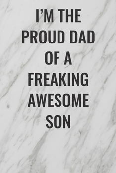 Paperback I'm The Proud Dad of a Freaking Awesome Son: (Funny Office Journals) Blank Lined Journal Coworker Notebook Sarcastic Joke, Humor Journal, Original Gag Book