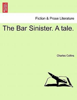 Paperback The Bar Sinister. A tale. Book