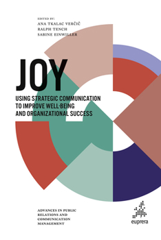 Hardcover Joy: Using Strategic Communication to Improve Well-Being and Organizational Success Book