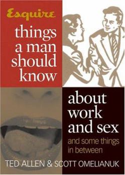 Paperback Esquire Things a Man Should Know about Work and Sex (and Some Things in Between) Book