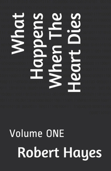 Paperback What Happens When The Heart Dies: Volume ONE Book