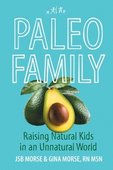 Paperback Paleo Family: Raising Natural Kids in an Unnatural World Book