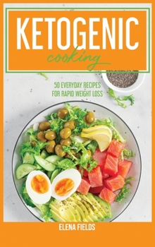 Clean Keto Diet Cookbook: 50 Everyday Recipes For Rapid Weight Loss