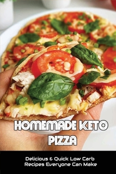 Paperback Homemade Keto Pizza: Delicious & Quick Low Carb Recipes Everyone Can Make: & Sauce Book