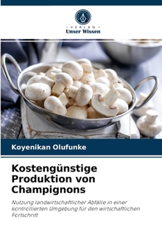 Paperback Kostengünstige Produktion von Champignons [German] Book