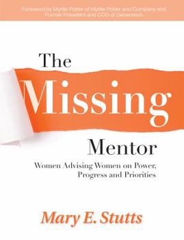 Paperback The Missing Mentor: Women Advising Women on Power, Progress and Priorities Book