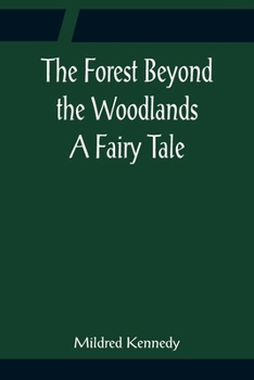 Paperback The Forest Beyond the Woodlands A Fairy Tale Book