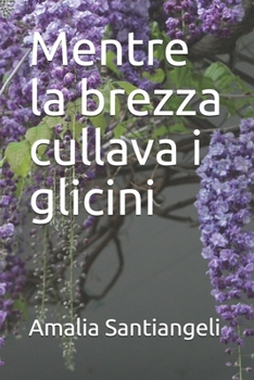 Paperback Mentre la brezza cullava i glicini [Italian] Book