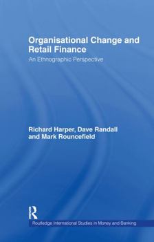 Hardcover Organisational Change and Retail Finance: An Ethnographic Perspective Book