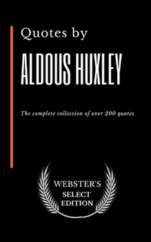 Paperback Quotes by Aldous Huxley: The complete collection of over 200 quotes Book