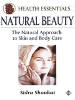 Paperback Natural Beauty: The Natural Approach to Skin and Body Care, Revised And... Book