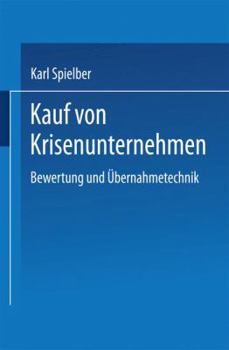 Paperback Kauf Von Krisenunternehmen: Bewertung Und Übernahmetechnik [German] Book