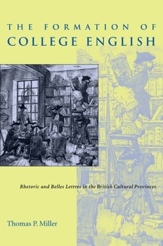 Paperback The Formation of College English: Rhetoric and Belles Lettres in the British Cultural Provinces Book