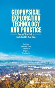 Hardcover Geophysical Exploration Technology and Practice: Foreland Thrust Belt in Central and Western China Book