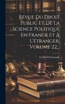 Hardcover Revue Du Droit Public Et De La Science Politique En France Et À L'étranger, Volume 22... [French] Book