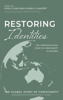 Hardcover Restoring Identities: The Contextualizing Story of Christianity in Oceania Book