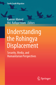 Hardcover Understanding the Rohingya Displacement: Security, Media, and Humanitarian Perspectives Book