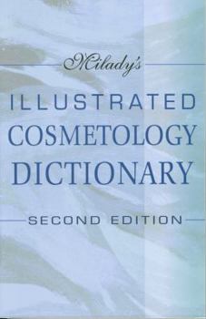 Milady's Illustrated Cosmetology Dictionary, 2E (Milady's Illustrated Cosmetology Dictionary)