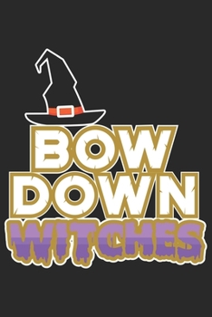 Bow Down Witches: Halloween blank journal pages for all horror fans | 120 pages for vampires, ghouls, witches and zombies | 6x9" inches