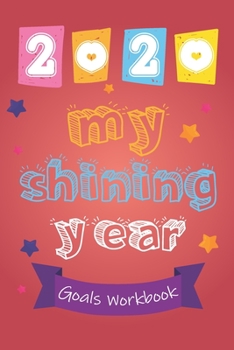 Paperback 2020 My Shining Year Life Goals Workbook for kids: Goals Workbook for kids Book