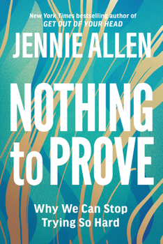 Paperback Nothing to Prove: Why We Can Stop Trying So Hard Book