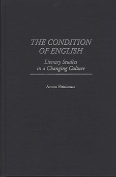 Hardcover The Condition of English: Literary Studies in a Changing Culture Book