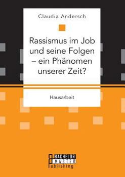 Paperback Rassismus im Job und seine Folgen - ein Phänomen unserer Zeit? [German] Book