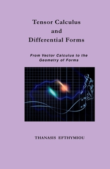 Paperback Tensor Calculus and Differential Forms: From Vector Calculus to the Geometry of Forms Book