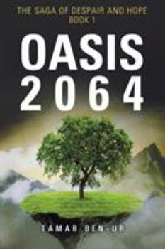 Paperback Oasis 2064: Book One of the Saga of Despair and Hope Book