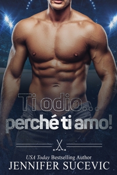 Ti odio... perché ti amo!: Una nuova storia d'amore per adulti, ambientata nel mondo dello sport tra due nemici che scoprono di amarsi (Italian Edition)